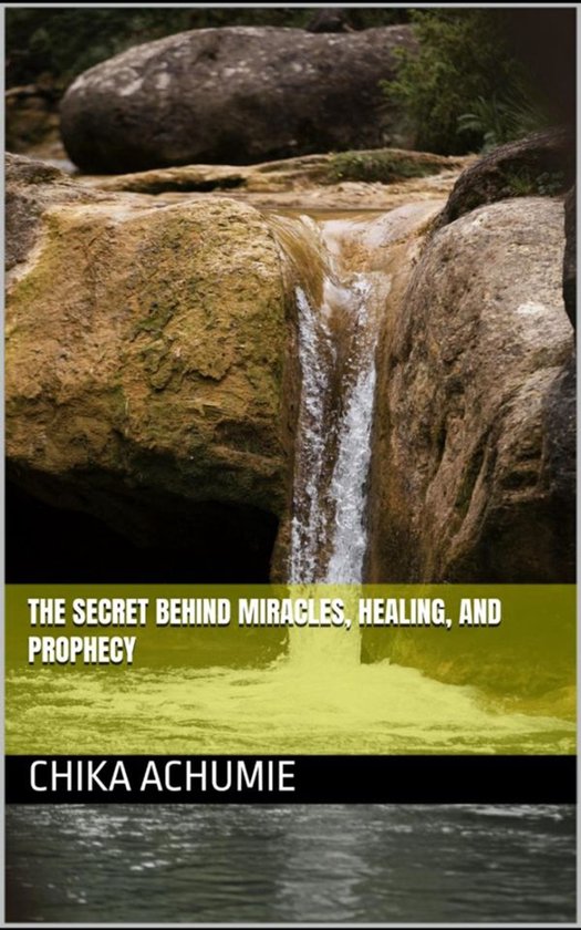 The Secret Behind Miracles, Healing, and Prophecy - cover