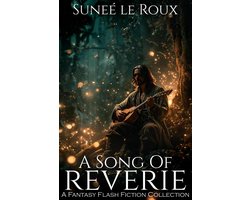 Reverie Flash Fiction 3 - A Song of Reverie: A Fantasy Flash Fiction Collection