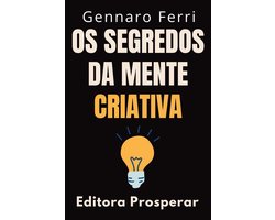 Coleção Inteligência Emocional 25 - Os Segredos Da Mente Criativa : Aprenda A Explorar O Seu Potencial Criativo