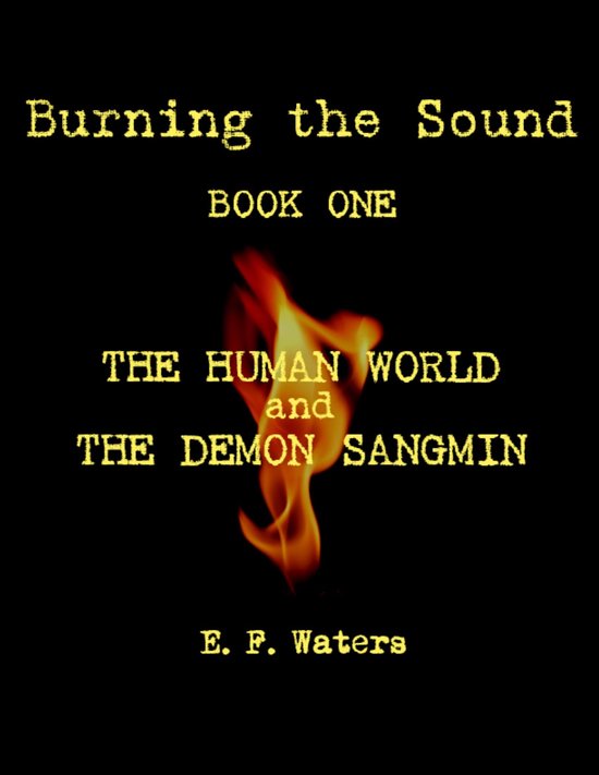 Burning the Sound: Book One: The Human World and the Demon Sangmin