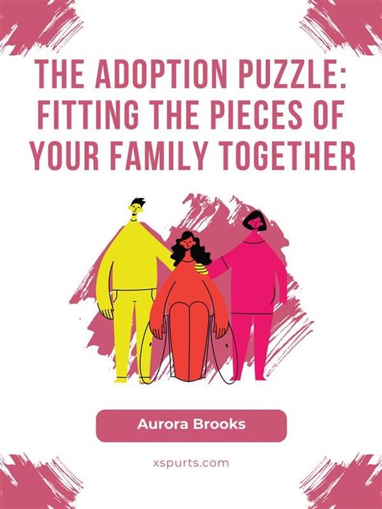 The Adoption Puzzle- Fitting the Pieces of Your Family Toget ... - cover