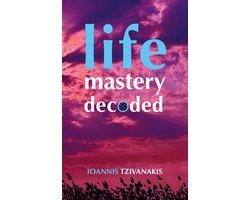Life Mastery Decoded