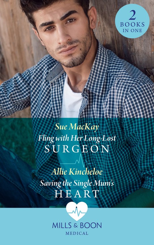 Mills & Boon Medical - Fling With Her Long-Lost Surgeon / Saving The Single Mum's Heart