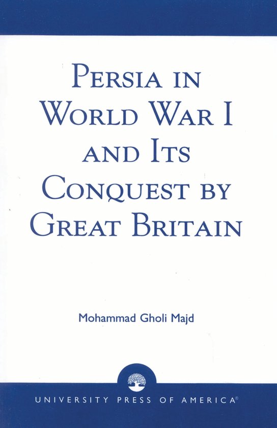 Boek 'Persia in World War I and Its Conquest by Great Britain' door Mohammad Gholi Majd.