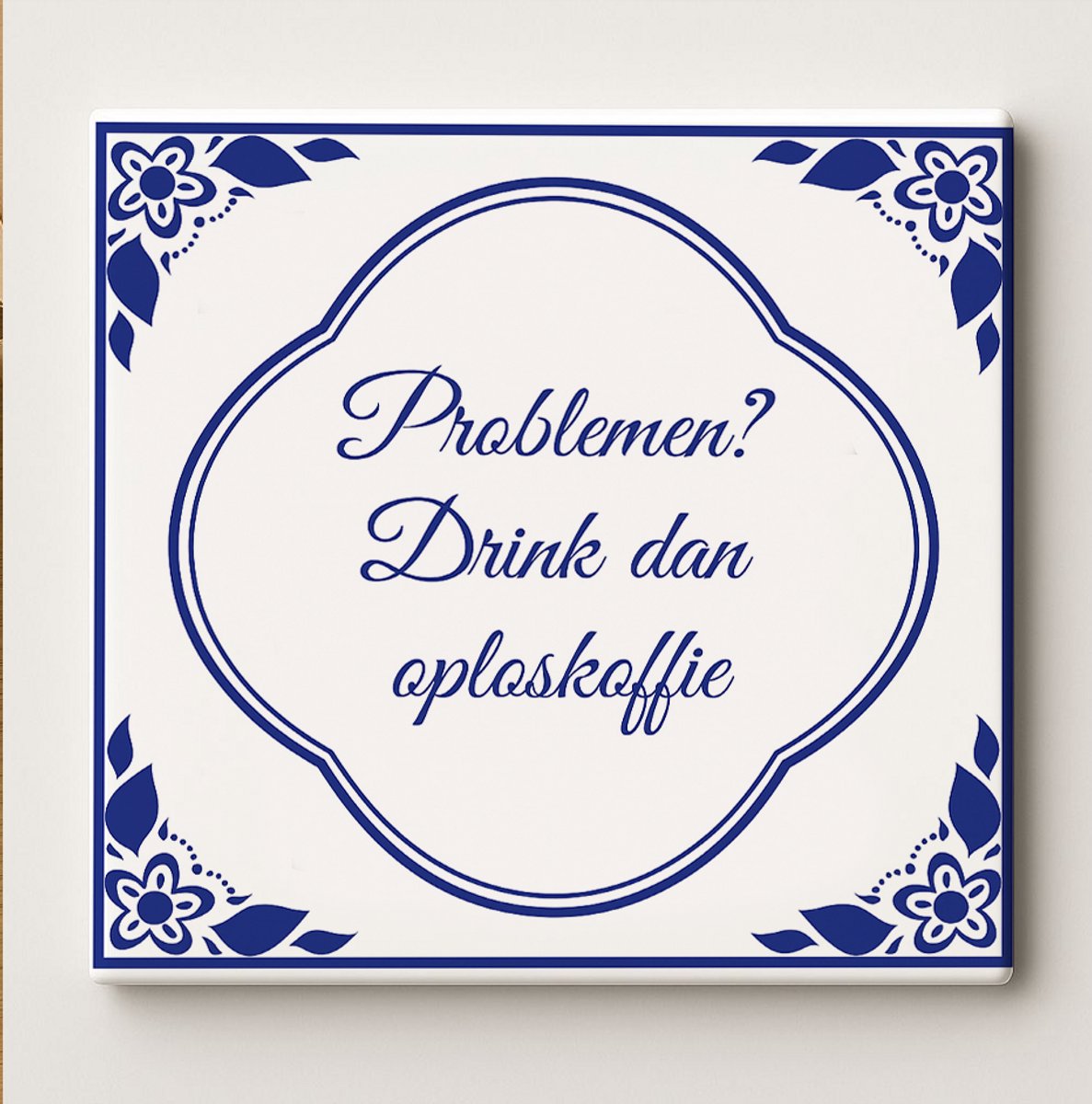 Grappige Koffie Tegel 15x15cm – “Problemen? Drink dan Oploskoffie” – Humoristische Delfts 