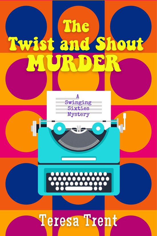 A Swinging Sixties Mystery 1 - The Twist and Shout Murder - cover