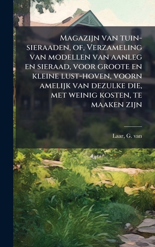 Magazijn van tuin-sieraaden, of, Verzameling van modellen va ... - cover