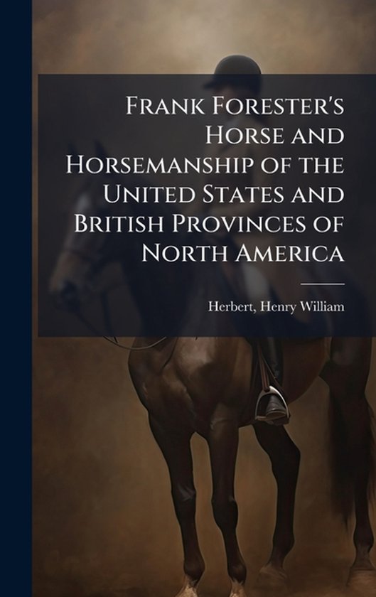 Frank Forester's Horse and Horsemanship of the United States ... - cover