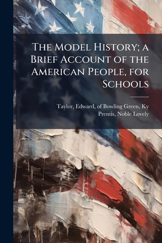 The Model History; a Brief Account of the American People, f ... - cover