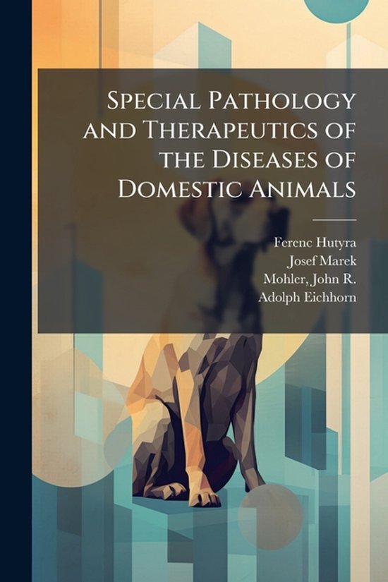 Special Pathology and Therapeutics of the Diseases of Domest ... - cover