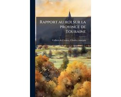 Rapport au roi sur la province de Touraine