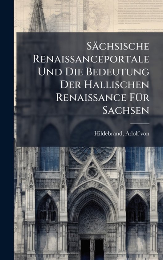 Sächsische Renaissanceportale Und Die Bedeutung Der Hallisc ... - cover