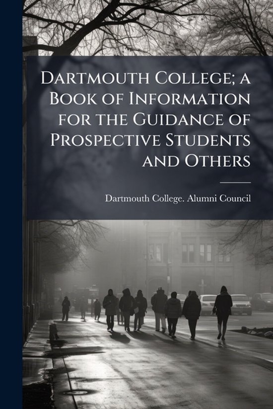 Dartmouth College; a Book of Information for the Guidance of ... - cover