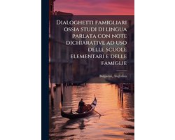 Dialoghetti famigliari ossia studi di lingua parlata con note dichiarative ad uso delle scuole elementari e delle famiglie