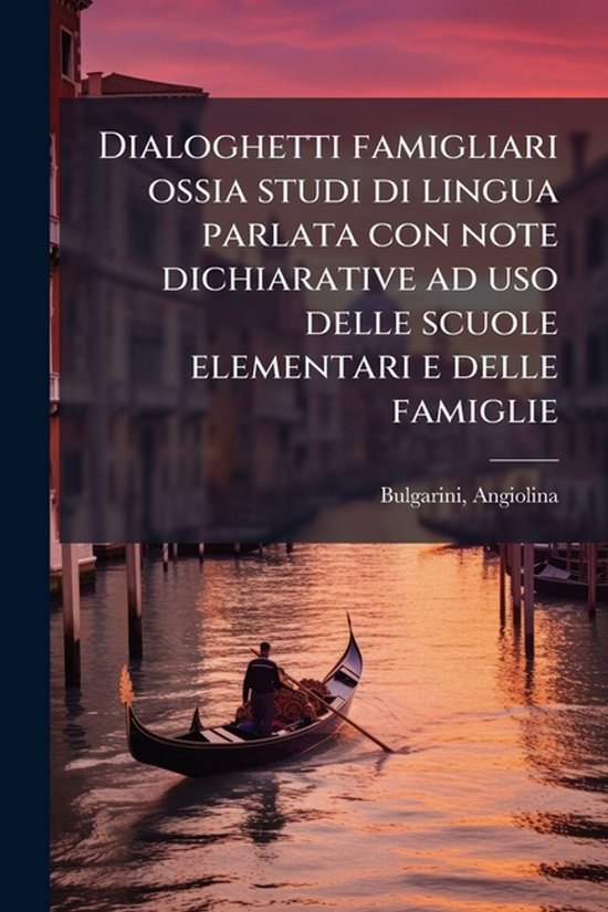 Dialoghetti famigliari ossia studi di lingua parlata con not ... - cover