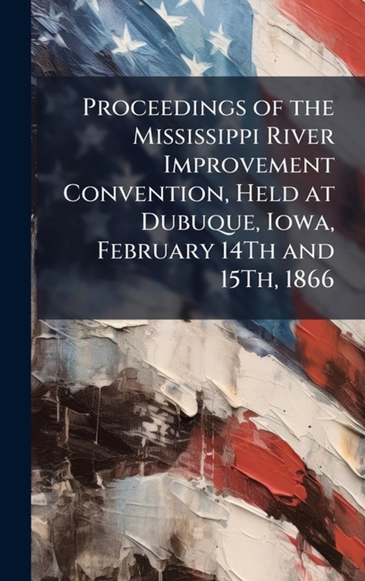 Proceedings of the Mississippi River Improvement Convention, ... - cover
