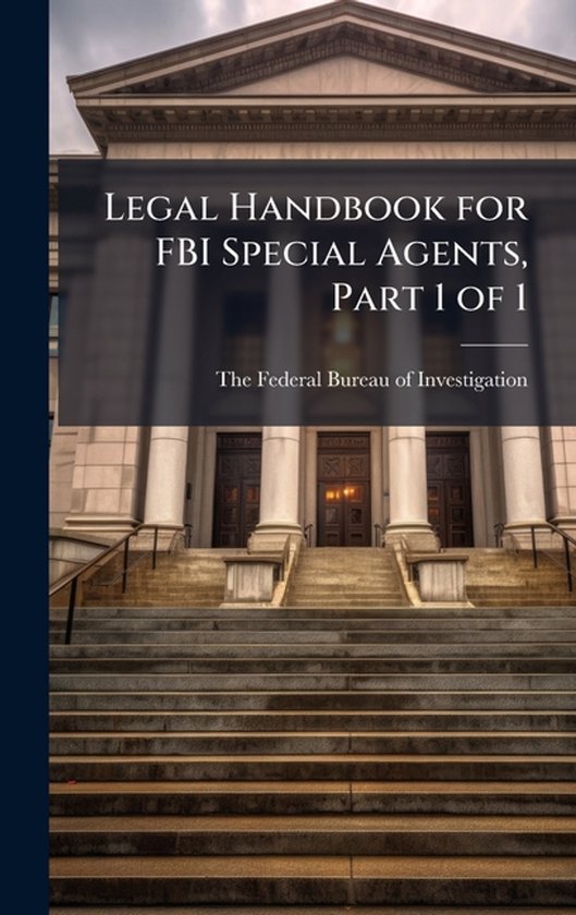 Legal Handbook for FBI Special Agents, Part 1 of 1 - cover