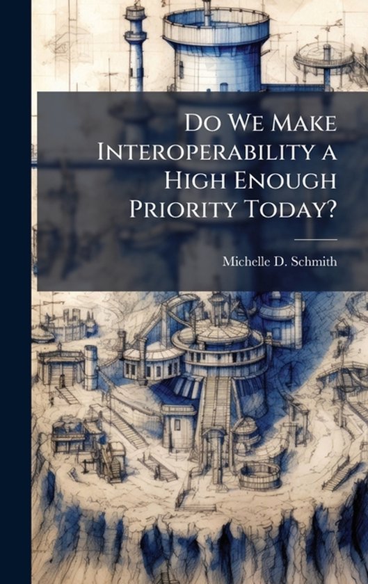 Do We Make Interoperability a High Enough Priority Today? - cover