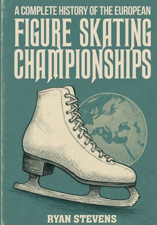 A Complete History of the European Figure Skating Championsh ... - cover