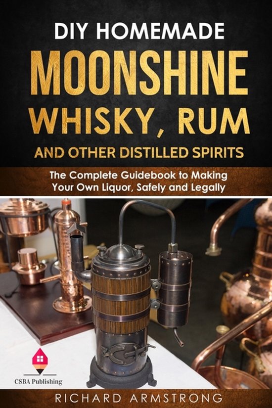 DIY Homemade Moonshine, Whisky, Rum, and Other Distilled Spi ... - cover