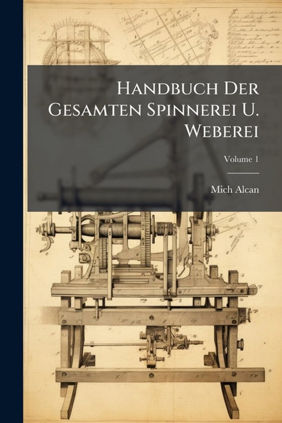 Handbuch Der Gesamten Spinnerei U. Weberei - cover