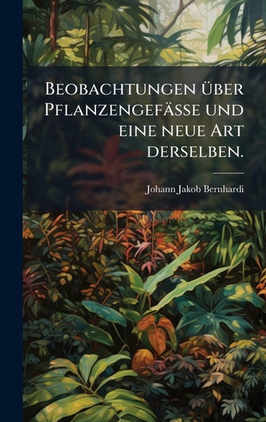 Beobachtungen Ã1/4ber Pflanzengefässe und eine neue Art de ... - cover
