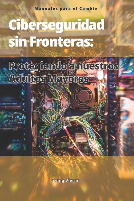 Manuales Para El Cambio- Ciberseguridad Sin Fronteras - cover