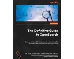 The Definitive Guide to OpenSearch: Discover advanced techniques and best practices for efficient search and analytics with OpenSearch