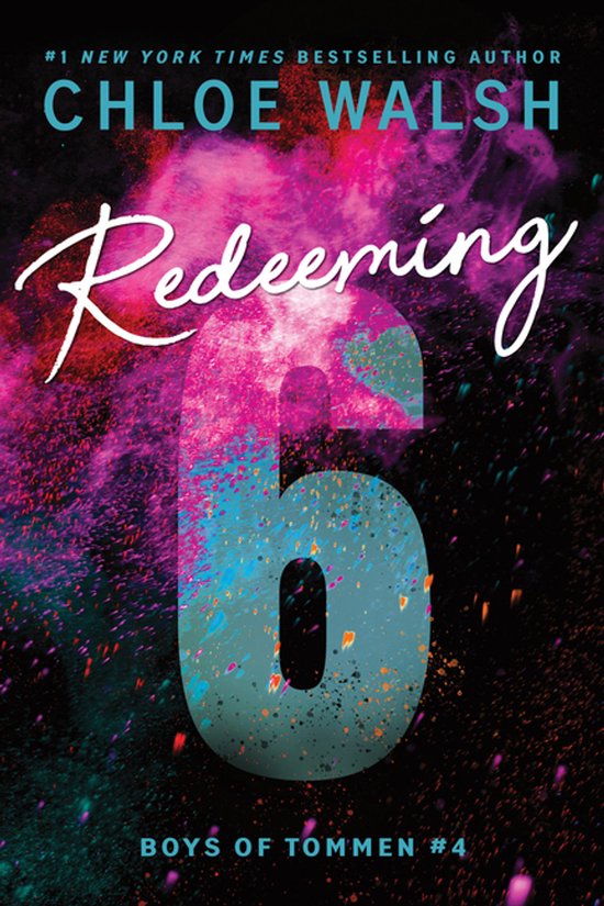 Couverture du livre 'Redeeming 6' avec le nom de Chloe Walsh et 'Boys of Tommen #4'. Grand chiffre turquoise 6 avec des éclaboussures de peinture rose et violette.