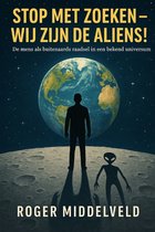 Stop met zoeken; Wij zijn de Aliens!