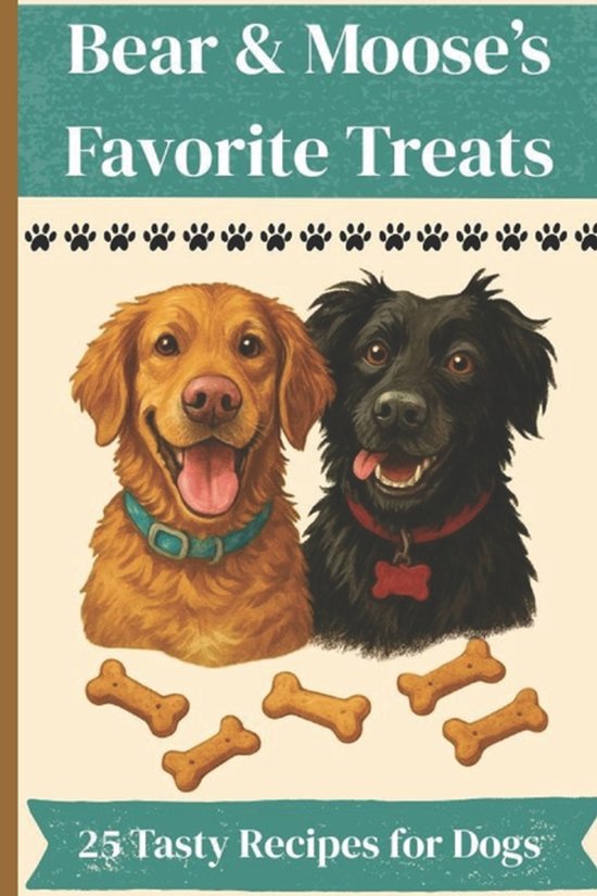 Bear and Moose's Favorite Treats (25 Tasty Recipes for Dogs) - cover