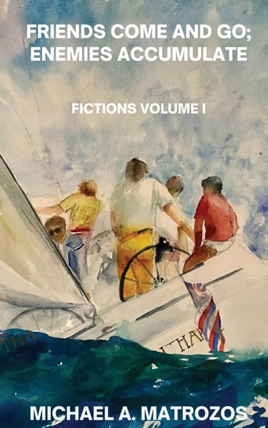 Friends Come and Go; Enemies Accumulate - Volume I - cover