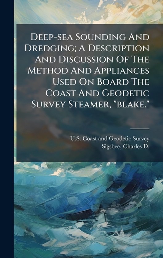 Deep-sea Sounding And Dredging; A Description And Discussion ... - cover