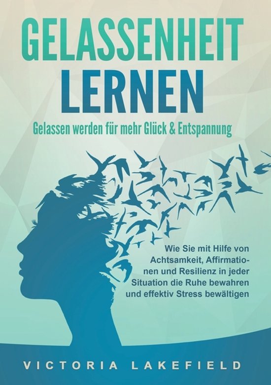 GELASSENHEIT LERNEN - Gelassen werden für mehr Glück & Ent ... - cover