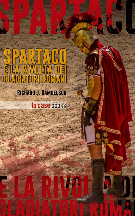 I Signori della Guerra - Spartaco e la rivolta dei gladiator ... - cover