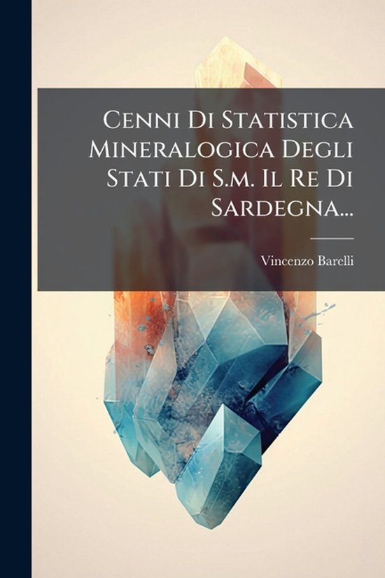 Cenni Di Statistica Mineralogica Degli Stati Di S.m. Il Re D ... - cover