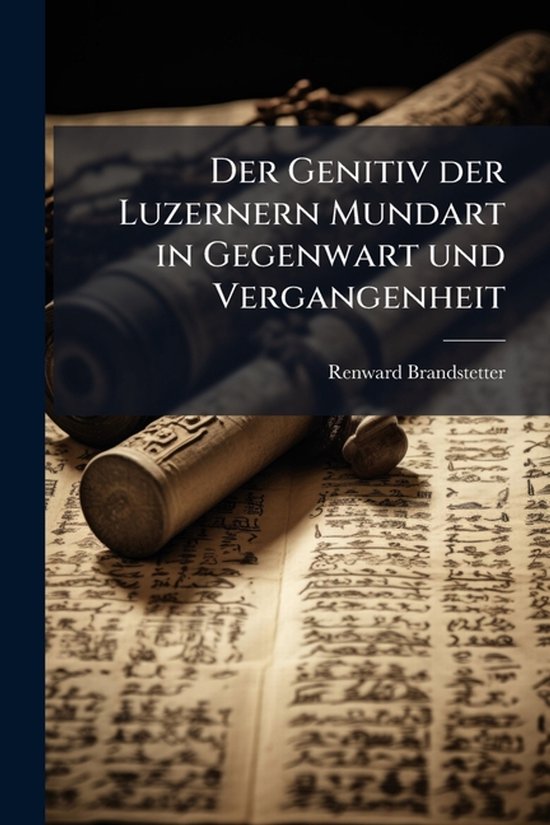 Der Genitiv der Luzernern Mundart in Gegenwart und Vergangen ... - cover