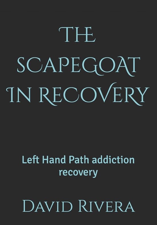Addiction Recovery-ThE sCaPeGoAt In ReCoVeRy - cover