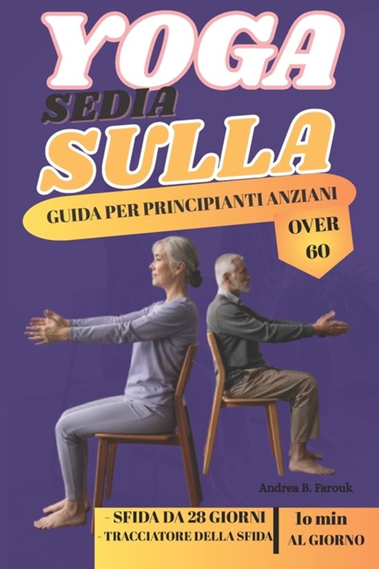 Yoga Sulla Sedia - Guida Per Principianti Anziani Over 60 - cover