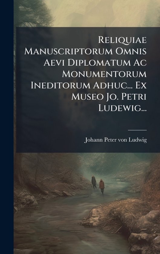 Reliquiae Manuscriptorum Omnis Aevi Diplomatum Ac Monumentor ... - cover