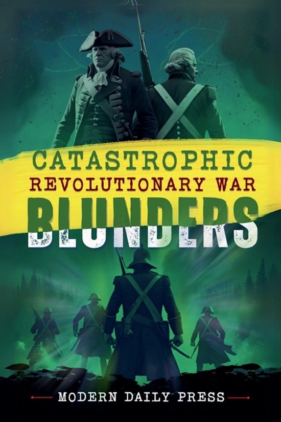 Catastrophic Revolutionary War Blunders
