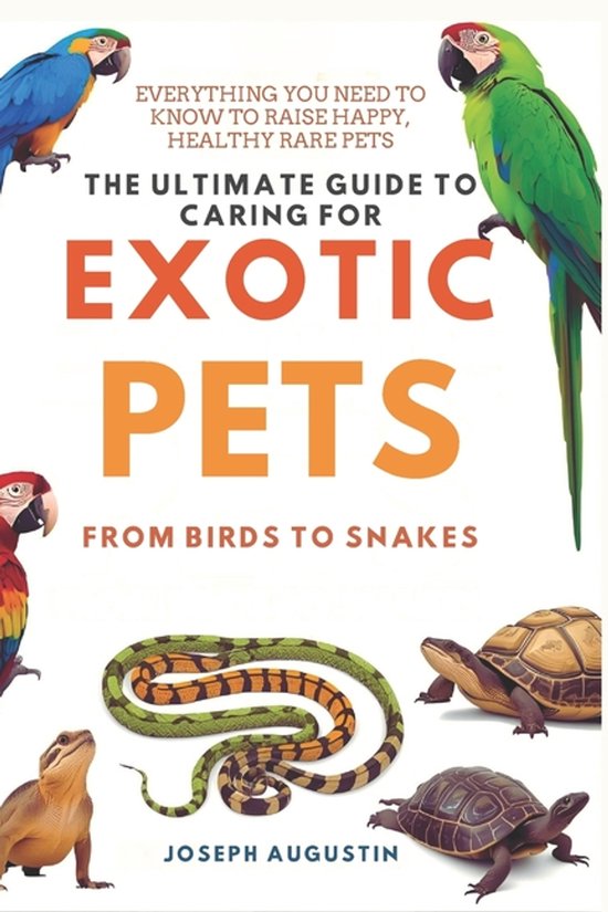 The Ultimate Guide to Caring for Exotic Pets - cover