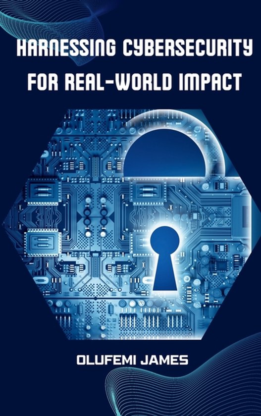 Harnessing Cybersecurity for Real-World Impact - cover
