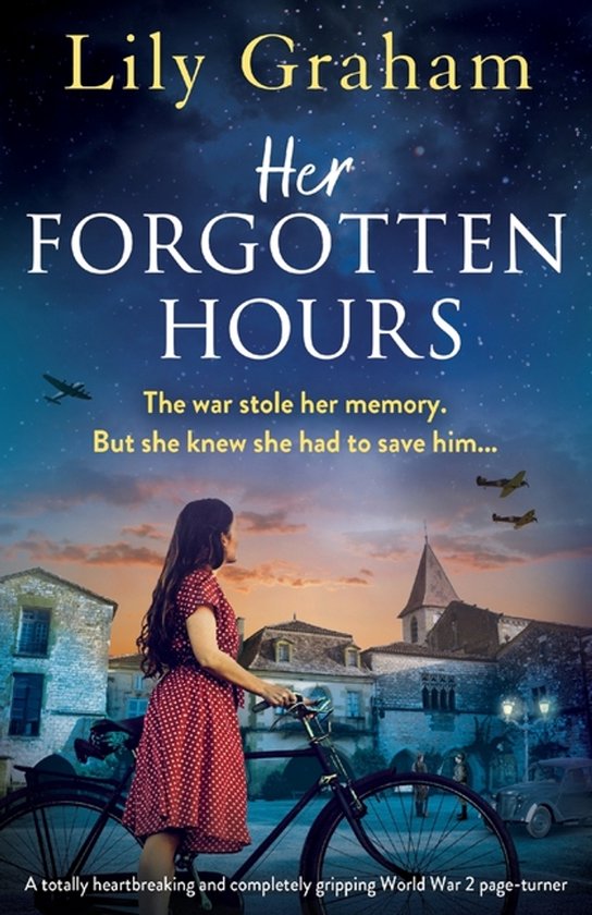 Boekcover met de titel 'Her Forgotten Hours' van Lily Graham. Een vrouw met een fiets staat in een dorp, met vliegtuigen aan de nachtelijke hemel.