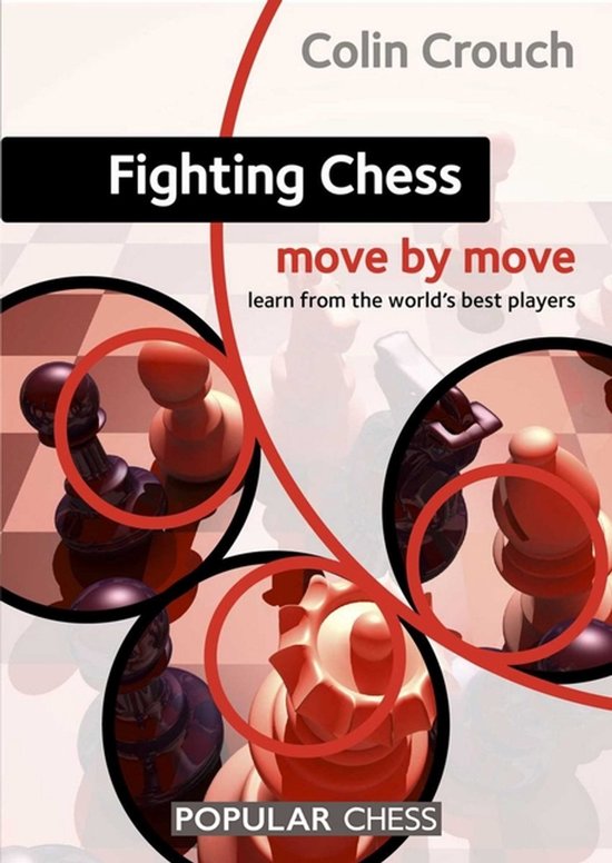 Fighting Chess: Move By Move