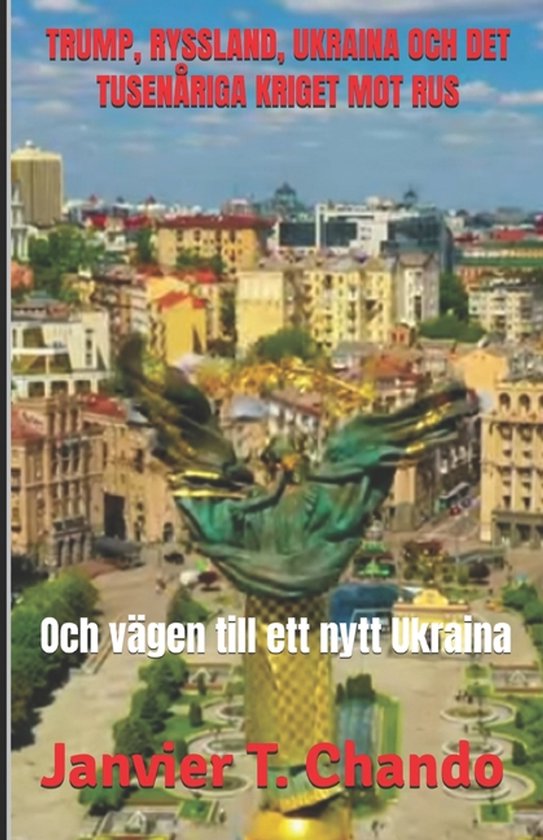 Trump, Ryssland, Ukraina Och Det Tusenåriga Kriget Mot Rus