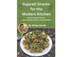 Gujarati Rasoi: Easy Gujarati Recipes at Home- Gujarati Snacks for the Modern Kitchen