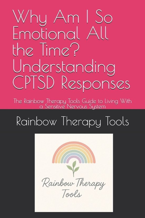 Rainbow Therapy Tools Self-Help- Why Am I So Emotional All t ... - cover