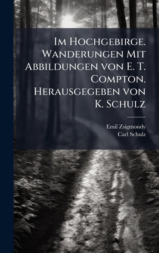 Im Hochgebirge. Wanderungen Mit Abbildungen von E. T. Compto ... - cover