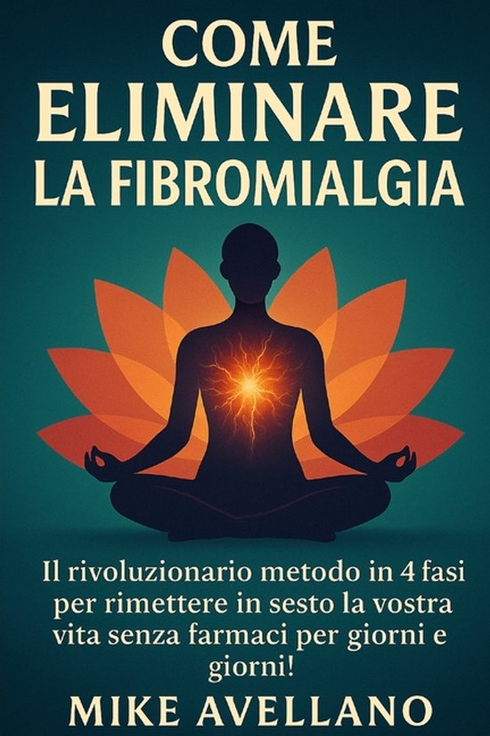 Guarire Dalla Fibromialgia- Come Eliminare La Fibromialgia - cover
